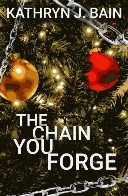 Kathryn J. Bain - Chain You Forge, E-bok