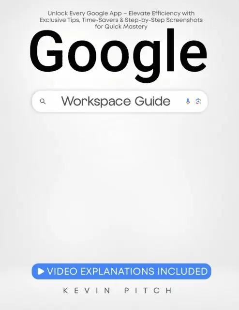 Kevin Pitch - Google Workspace Guide: Unlock Every Google App - Elevate Efficiency with Exclusive Tips, Time-Savers & Step-by-Step Screenshots for Quick Mastery, E-bok. Tillgänglighet: Lägg i varukorg