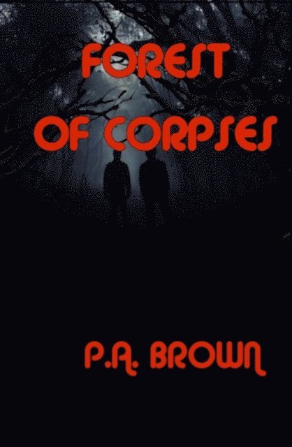 P.A. Brown - FOREST OF CORPSES, E-bok