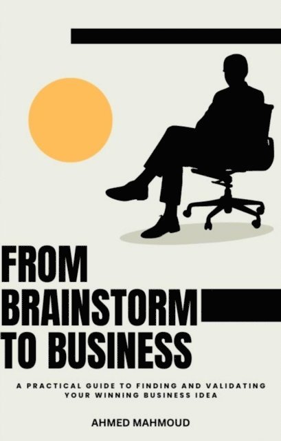 AHMED MAHMOUD - From Brainstorm To Business, E-bok. Tillgänglighet: Lägg i varukorg