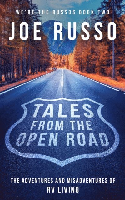 Joe Russo - Tales From the Open Road: The Adventures and Misadventures of RV Living, E-bok