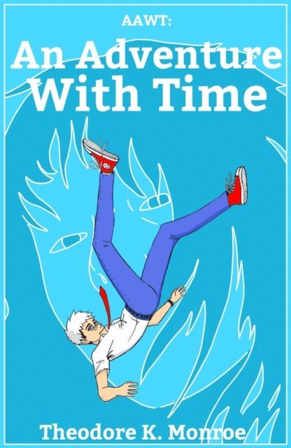 Theodore K. Monroe - AAWT: An Adventure With Time, E-bok