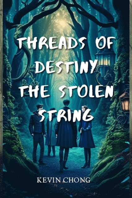Kevin Chong - Threads Of Destiny : The Stolen String, E-bok