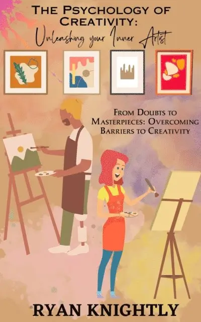 Ryan Knightly - Psychology of Creativity: Unleashing Your Inner Artist, E-bok. Tillgänglighet: Lägg i varukorg