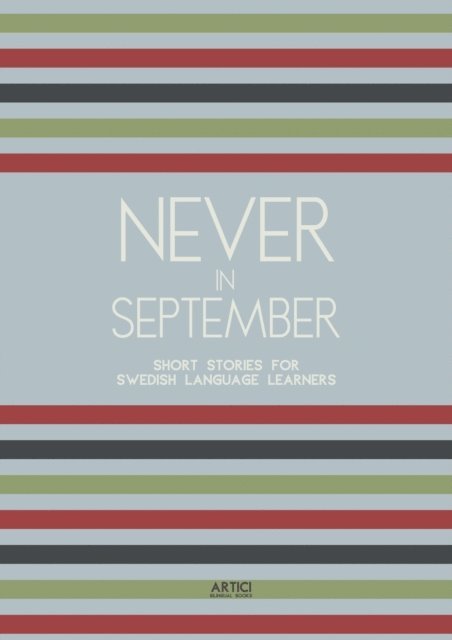 Artici Bilingual Books - Never In September: Short Stories for Swedish Language Learners, E-bok