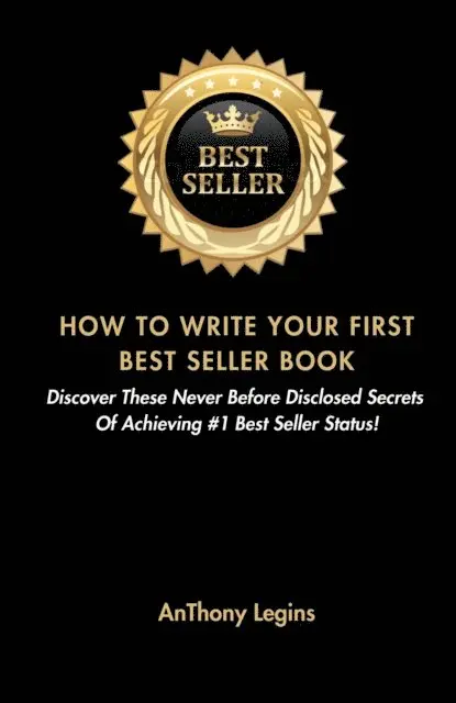 Anthony Legins - How To Write Your First Best Seller Book: Discover These Never Before Disclosed Secrets  Of Achieving #1 Best Seller Status!, E-bok. Tillgänglighet: Lägg i varukorg