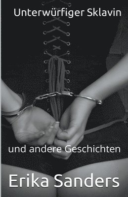 Erika Sanders - Unterwürfiger Sklavin und andere Geschichten, Häftad