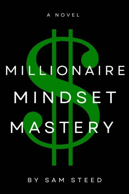 Sam Steed - Millionaire Mindset Mastery: Unlocking Your True Wealth Potential, E-bok. Tillgänglighet: Lägg i varukorg