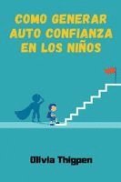 Olivia I Thigpen - Como Generar Auto Confianza en los Niños, Häftad