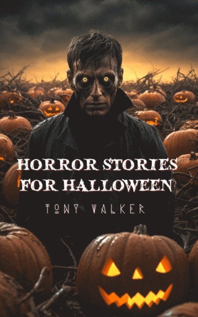 Tony Walker - Horror Stories For Halloween, E-bok