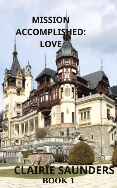 Clairie Saunders - Mission Accomplished: Love, E-bok
