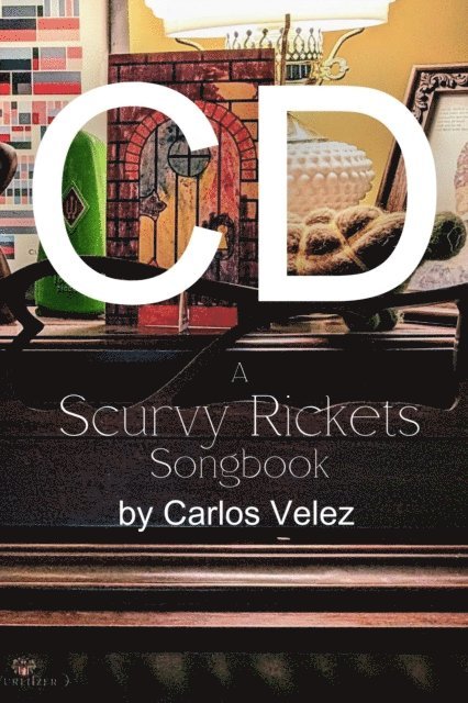 Carlos Velez - CD: A Scurvy Rickets Songbook, E-bok
