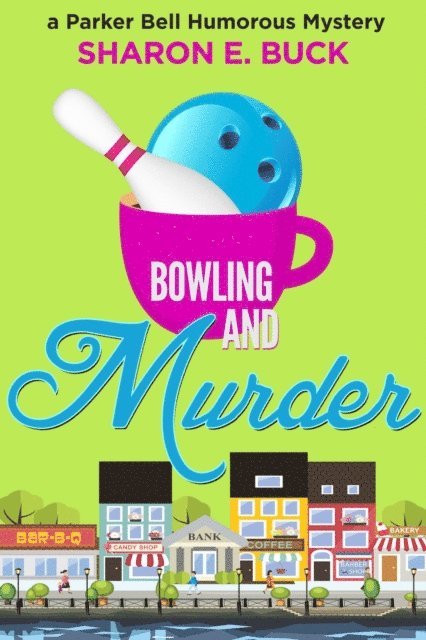 Sharon E. Buck - Bowling and Murder, E-bok