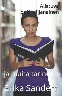 Erika Sanders - Alistuva opiskelijanainen ja muita tarinoita, Häftad. Tillgänglighet: Lägg i varukorg