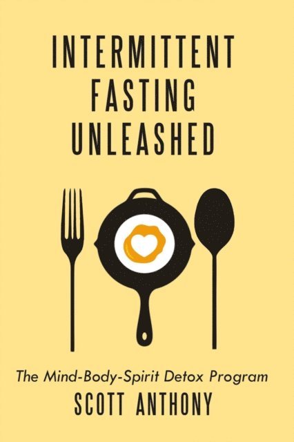 Scott Anthony - Intermittent Fasting Unleashed, E-bok