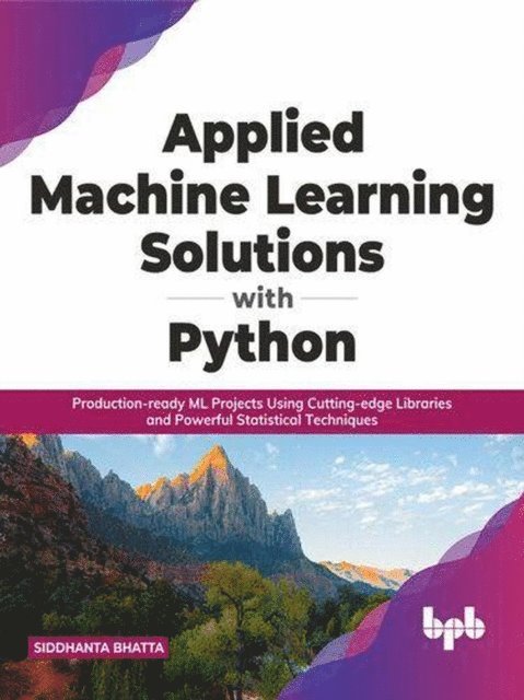 Siddhanta Bhatta, rayaan - Applied Machine Learning Solutions with Python, E-bok