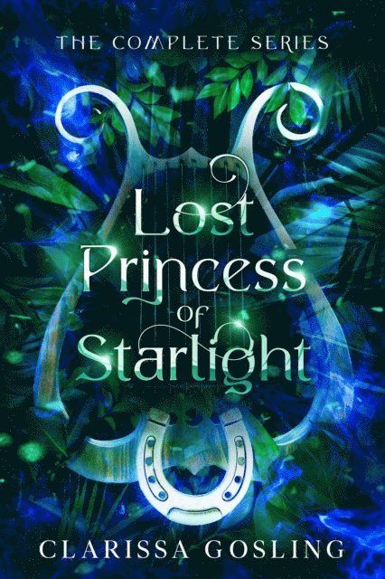 Clarissa Gosling - Lost Princess of Starlight omnibus: The complete YA fae fantasy series, E-bok