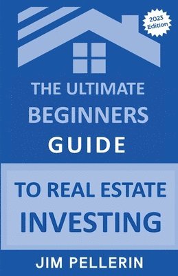 Jim Pellerin - Ultimate Beginners Guide to Real Estate Investing, Häftad. Tillgänglighet: Lägg i varukorg