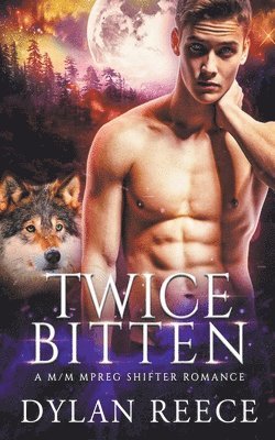 Dylan Reece - Twice Bitten - A M/M Mpreg Shifter Romance, Häftad