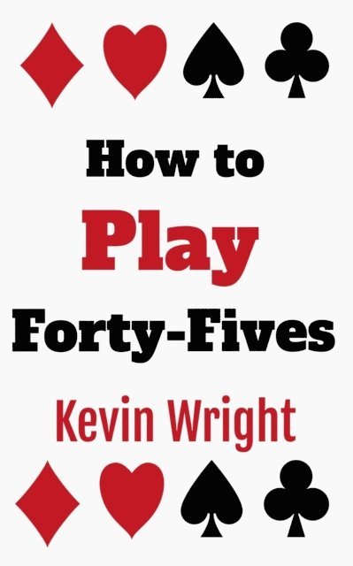 Kevin Wright - How to Play Forty-Fives, E-bok