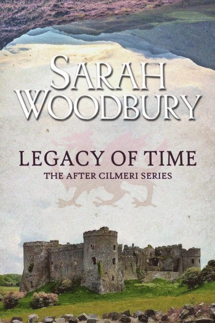 Sarah Woodbury - Legacy of Time, E-bok
