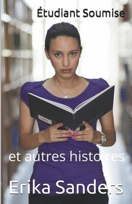 Erika Sanders - Étudiant Soumise et autres histoires, Häftad