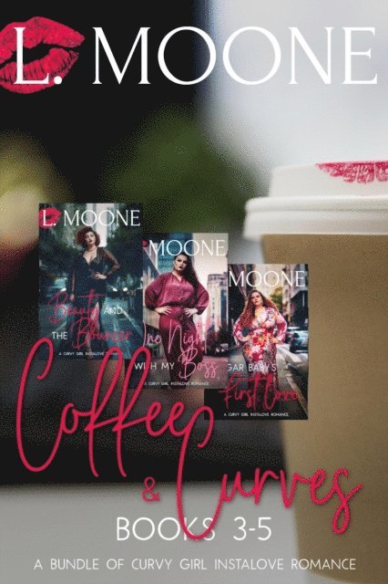L. Moone - Coffee & Curves: Books 3-5 (A Bundle of Curvy Girl Instalove Romance), E-bok