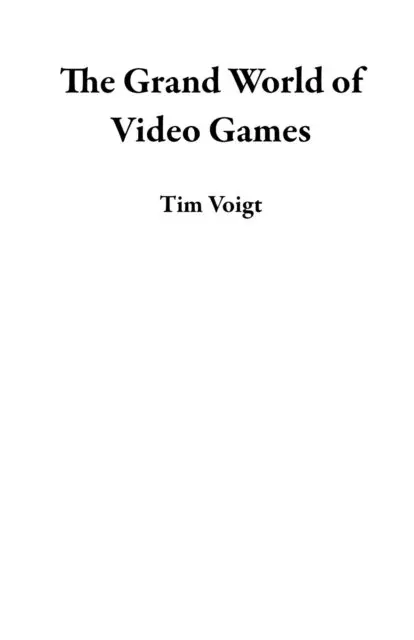 Tim Voigt - Grand World of Video Games, E-bok. Tillgänglighet: Lägg i varukorg