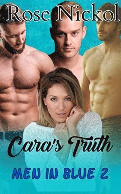 Rose Nickol - Men in Blue Cara's Truth, E-bok