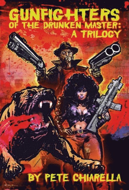 Pete Chiarella - Gunfighters of the Drunken Master: A Trilogy, E-bok
