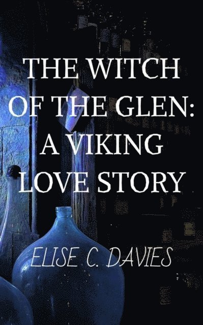 Elise C. Davies - Witch of the Glen: A Viking Love Story, E-bok