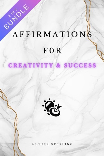Archer Sterling - Affirmations For Creativity & Success 2 IN 1 BUNDLE, E-bok. Tillgänglighet: Lägg i varukorg