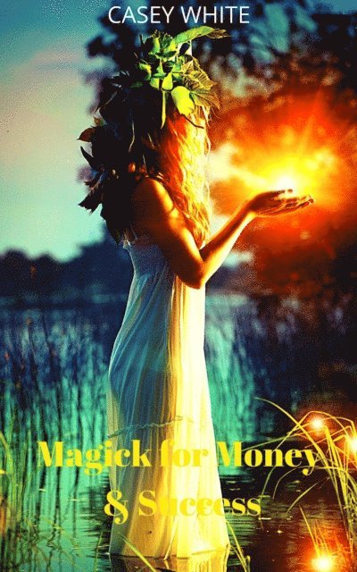 Casey White - Magick for Money & Success, E-bok