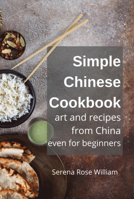 Serena Rose William - Simple Chinese Cookbook - Art and Recipes from China even for Beginners, E-bok. Tillgänglighet: Lägg i varukorg