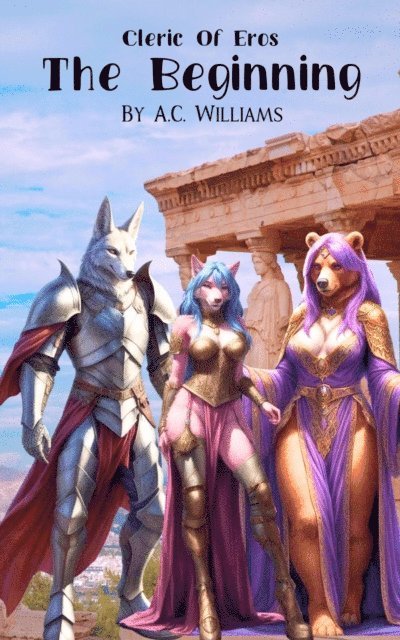 A.C. Williams - Cleric of Eros - The Beginning, E-bok