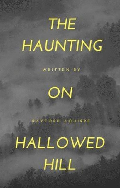 Rayford Aquirre - Haunting On Hallowed Hill, E-bok