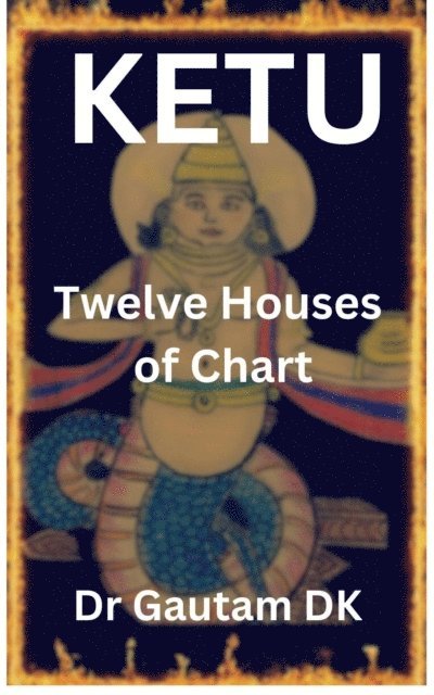 Dr Gautam DK - Ketu Twelve Houses of Chart, E-bok. Tillgänglighet: Lägg i varukorg