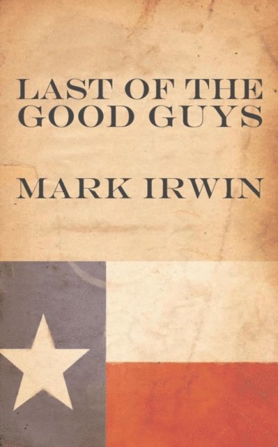 mark irwin - Last of the Good Guys, E-bok