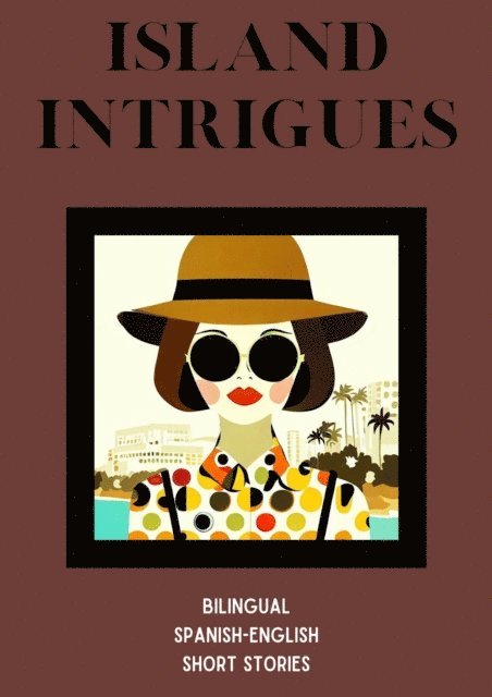 Coledown Bilingual Books - Island Intrigues: Bilingual Spanish-English Short Stories, E-bok