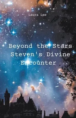 Lauxon, Laura Lee - Beyond the Stars Steven's Divine Encounter, Häftad. Tillgänglighet: Lägg i varukorg