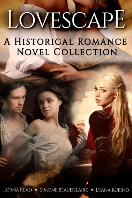 Lorna Read, Diana Rubino, Simone Beaudelaire - Lovescape: A Historical Romance Novel Collection, E-bok