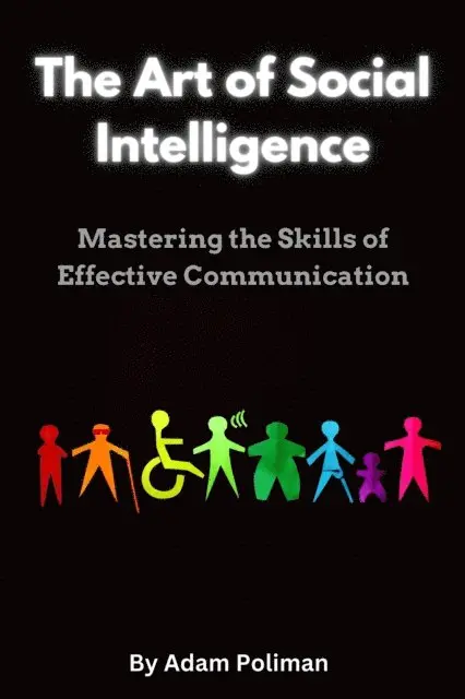 Adam Poliman - Art of Social Intelligence: Mastering the Skills of Effective Communication, E-bok. Tillgänglighet: Lägg i varukorg