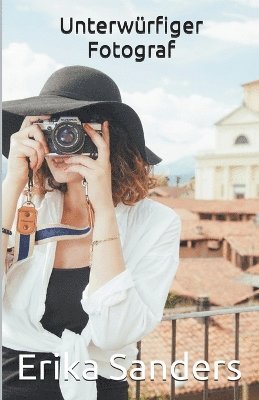 Erika Sanders - Unterwürfiger Fotograf, Häftad