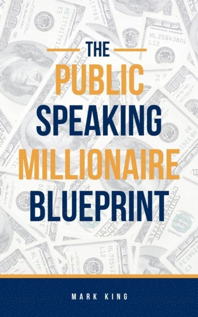 Mark King - Public Speaking Millionaire Blueprint, E-bok