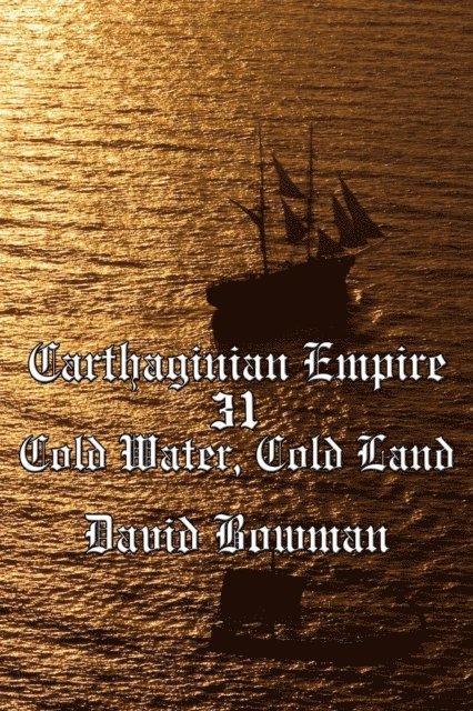 David Bowman - Carthaginian Empire Episode 31 - Cold Water, Cold Land, E-bok