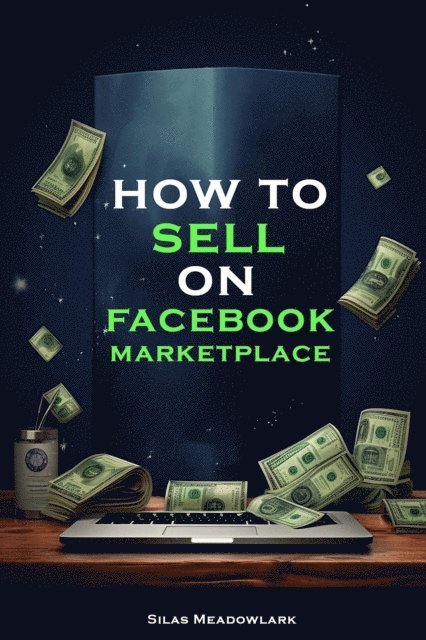 Silas Meadowlark - How To Sell On Facebook Marketplace, E-bok. Tillgänglighet: Lägg i varukorg