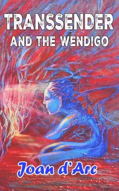 Joan d'Arc - Transsender and the Wendigo, E-bok. Tillgänglighet: Lägg i varukorg