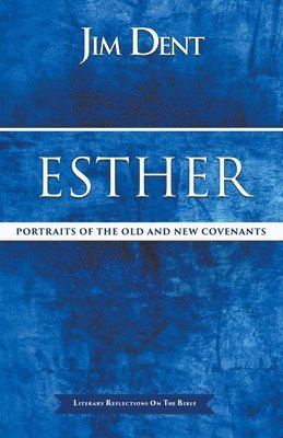 Jim Dent - Esther, Portraits of the Old and New Covenants, Häftad. Tillgänglighet: Lägg i varukorg