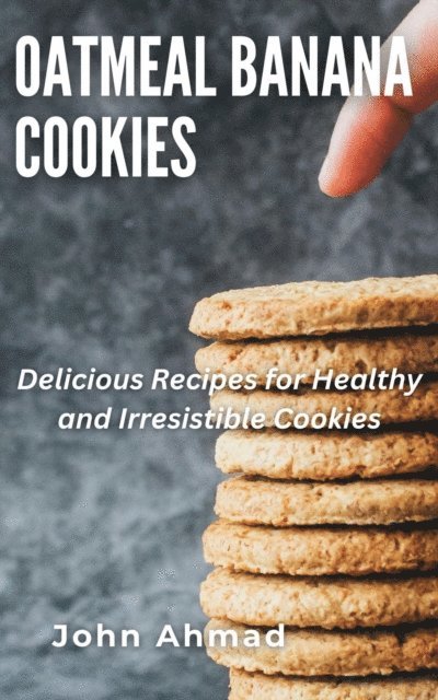 john ahmad - Oatmeal Banana Cookies, E-bok