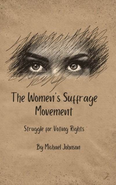 Michael Johnson - Women's Suffrage Movement:, E-bok